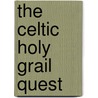 The Celtic Holy Grail Quest by David Stocks
