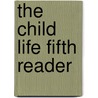 The Child Life Fifth Reader by Etta Austin Blaisdell