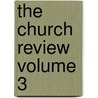 The Church Review  Volume 3 door Nathaniel Smith Richardson