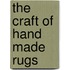 The Craft of Hand Made Rugs