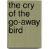 The Cry Of The Go-Away Bird