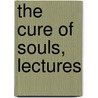 The Cure Of Souls, Lectures by William Cunningham