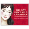 The Day I Became a Canadian by Jo Bannatyne-Cugnet