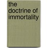 The Doctrine Of Immortality door James Herman Whitmore