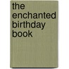 The Enchanted Birthday Book door Monte Farber