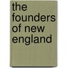 The Founders Of New England door Unknown Author