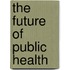 The Future Of Public Health