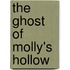 The Ghost Of Molly's Hollow