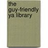The Guy-friendly Ya Library by Rollie James Welch