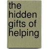The Hidden Gifts Of Helping door Stephen Garrard Post