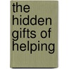 The Hidden Gifts Of Helping by Stephen Garrard Post