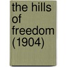 The Hills Of Freedom (1904) by Joseph William Sharts