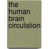The Human Brain Circulation by Rosemary D. Bevan