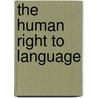The Human Right to Language door Lawrence M. Siegel
