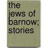 The Jews Of Barnow; Stories door Karl Emil Franzos