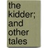 The Kidder; And Other Tales