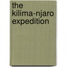 The Kilima-Njaro Expedition by Sir Harry Johnston