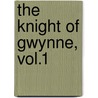 The Knight of Gwynne, Vol.1 door Charles Lever