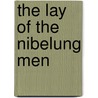 The Lay Of The Nibelung Men door Apollonius Arthur Sanders Way
