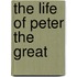 The Life of Peter the Great