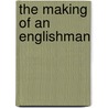 The Making of an Englishman by Fred Uhlman
