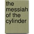 The Messiah of the Cylinder