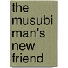 The Musubi Man's New Friend door Sandi Takayama
