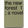 The New Forest  1 ; A Novel door Horace Smith
