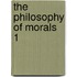 The Philosophy Of Morals  1