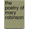 The Poetry Of Mary Robinson door Daniel Robinson