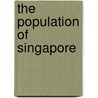 The Population Of Singapore by Swee-Hock Saw