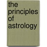 The Principles Of Astrology door Charles E.O. Carter