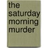 The Saturday Morning Murder