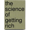 The Science Of Getting Rich door Wallace Delois Wattles