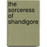 The Sorceress of Shandigore door Newman Franklin