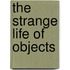 The Strange Life Of Objects