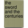 The Sword And The Centuries door Alfred Hutton