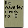 The Waverley Novels  No. 19 by Walter Scott