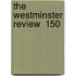 The Westminster Review  150