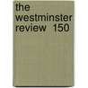 The Westminster Review  150 by General Books
