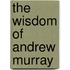 The Wisdom Of Andrew Murray