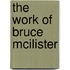 The Work Of Bruce Mcilister