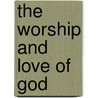 The Worship And Love Of God door Emanuel Swedenborg