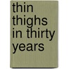Thin Thighs In Thirty Years by Cathy Guisewise