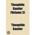 Thophile Gautier (Volume 3)