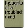 Thoughts Of A Troubled Mind by Barrett Davis