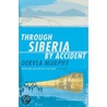 Through Siberia by Accident by Dervla Murphy