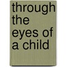 Through The Eyes Of A Child by Ilse Reiner