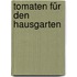 Tomaten für den Hausgarten