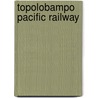 Topolobampo Pacific Railway by Alexander Dwight Anderson